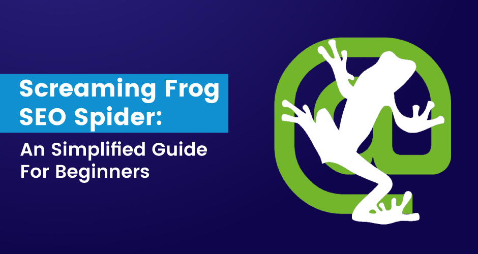 Screaming Frog SEO Spider A Simplified Guide for Beginners