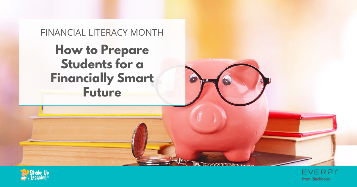 Μήνας χρηματοοικονομικής παιδείας: Πώς να προετοιμάσετε τους μαθητές για ένα οικονομικά έξυπνο μέλλον