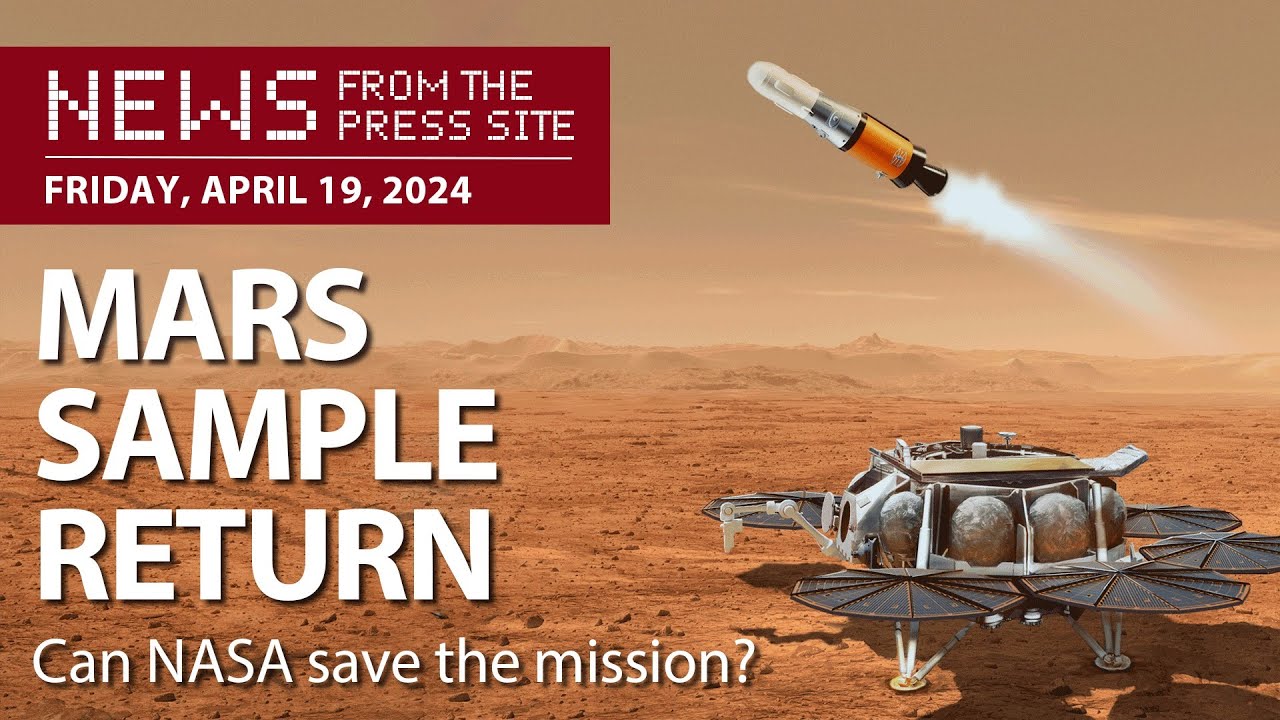 News from the Press Site: NASA explores new path for Mars Sample Return, Dragonfly mission to Titan gets green light