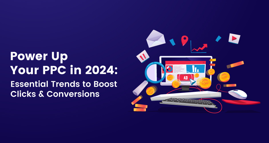 Styrk PPC-en din i 2024: Viktige trender for å øke klikk og konverteringer